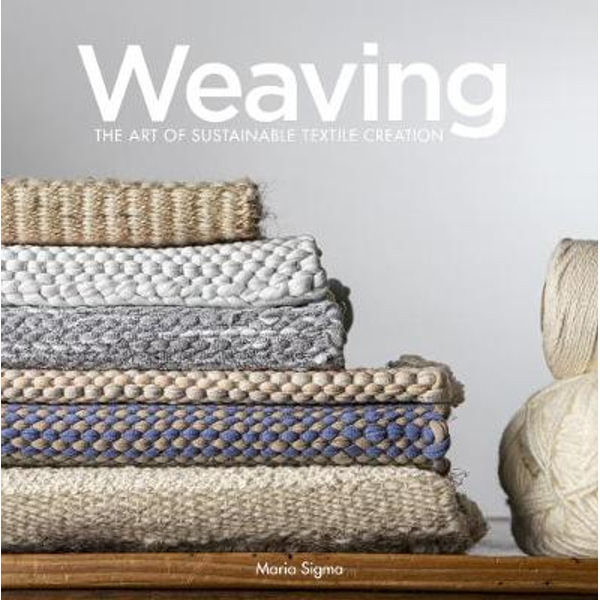 Buy Weaving: The Art of Sustainable Textile Creation · The Wool Room